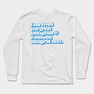 I Survived the great Facebook & Instagram outage of 2021 Long Sleeve T-Shirt